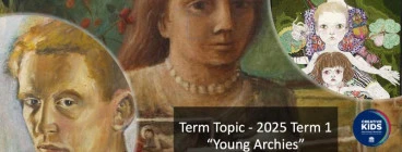 &quot;Young Archies&quot; - Focus Topic for Art Classes Term 1 2025 Baulkham Hills Art Classes &amp; Lessons