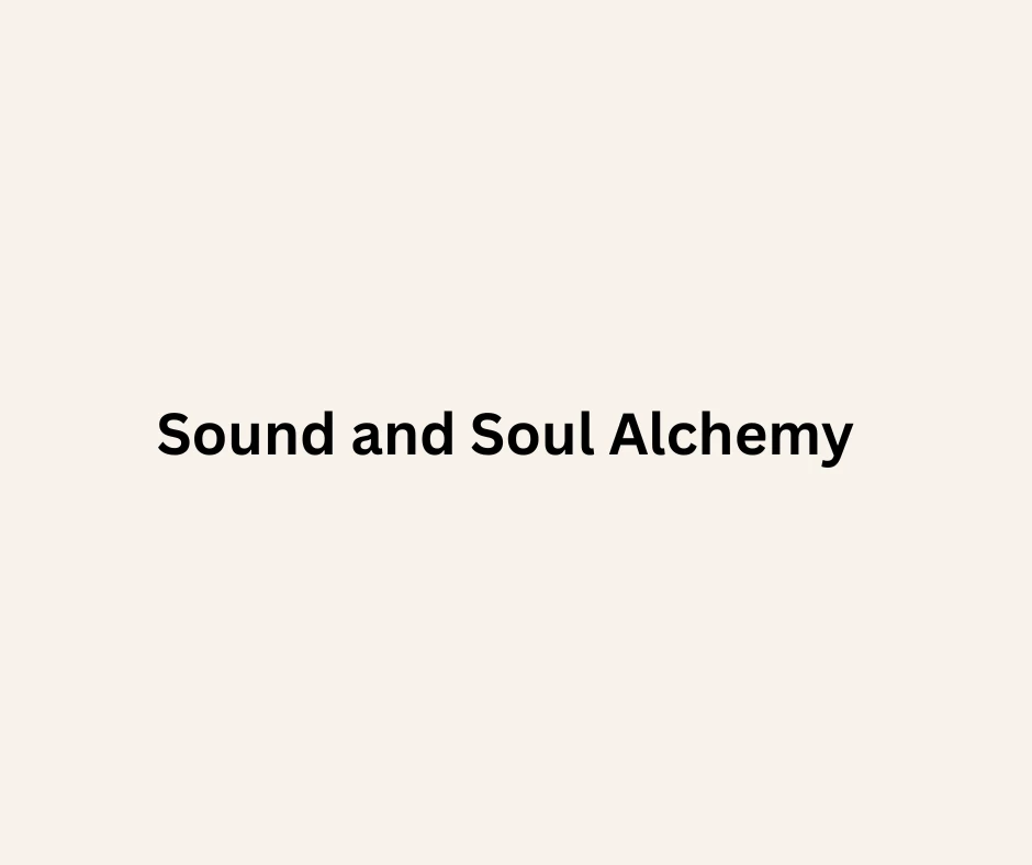 Sound and Soul Alchemy