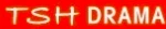 TSH Drama